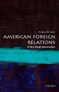 American Foreign Relations: A Very Short Introduction