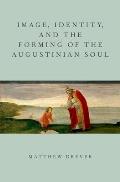 Image, Identity, and the Forming of the Augustinian Soul