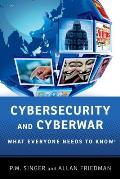 Cybersecurity & Cyberwar What Everyone Needs to Know
