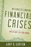 Misunderstanding Financial Crises Why We Dont See Them Coming