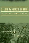 Killing by Remote Control: The Ethics of an Unmanned Military