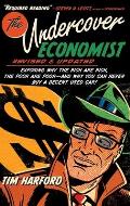 Undercover Economist Revised & Updated Edition Exposing Why the Rich Are Rich the Poor Are Poor & Why You Can Never Buy a Decent Used Car