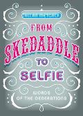 From Skedaddle to Selfie Words of the Generations