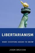Libertarianism What Everyone Needs to Know