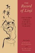 The Record of Linji: A New Translation of the Linjilu in the Light of Ten Japanese Zen Commentaries