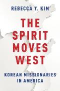 The Spirit Moves West: Korean Missionaries in America