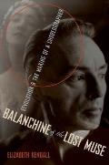 Balanchine & the Lost Muse: Revolution & the Making of a Choreographer