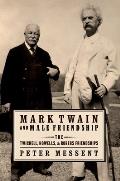 Mark Twain and Male Friendship: The Twichell, Howells, and Rogers Friendships