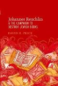 Johannes Reuchlin and the Campaign to Destroy Jewish Books