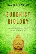 Buddhist Biology: Ancient Eastern Wisdom Meets Modern Western Science