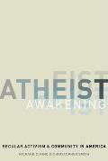 Atheist Awakening: Secular Activism and Community in America