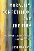 Morality Competition & The Firm The Market Failures Approach To Business Ethics