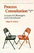 Process Consultation Lessons for Managers & Consultants Volume II