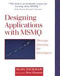 Designing Applications with Msmq: Message Queuing for Developers