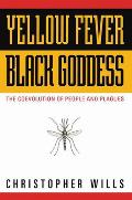 Yellow Fever Black Goddess The Coevolution of People & Plagues