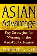 Asian Advantage Key Strategies For Winning In The Asia pacific Region