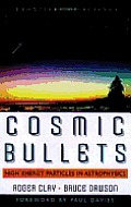 Cosmic Bullets High Energy Particles In