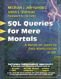 SQL Queries for Mere Mortals A Hands On Guide to Data Manipulation in SQL 1st Edition