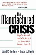 Manufactured Crisis Myths Fraud & the Attack on Americas Public Schools