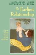 Earliest Relationship Parents Infants & the Drama of Early Attachment