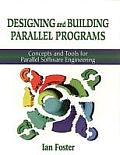 Designing & Building Parallel Programs Concepts & Tools for Parallel Software Engineering