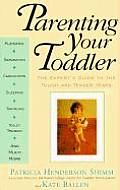Parenting Your Toddler: The Expert's Guide to the Tough and Tender Years