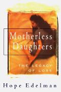 Motherless Daughters The Legacy Of Loss
