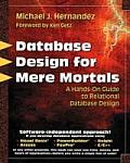 Database Design For Mere Mortals 1st Edition A Hands On Guide to Relational Database Design