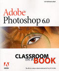 Adobe Photoshop 6 Classroom In A Book