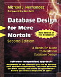 Database Design for Mere Mortals 2nd Edition A Hands On Guide to Relational Database Design 2nd Edition