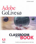Adobe (R) GoLive (R) 6.0 Classroom in a Book [With CDROM] [With CDROM]