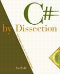 C# by Dissection The Essentials of C# Programming With CDROM