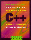 Problem Solving Abstraction & Design Using C++ 2nd Edition
