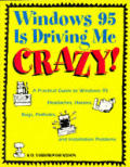 Windows 95 Is Driving Me Crazy
