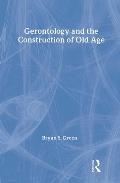 Gerontology and the Construction of Old Age