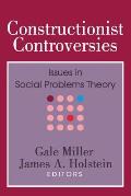 Constructionist Controversies: Issues in Social Problems Theory