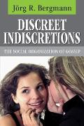 Discreet Indiscretions: The Social Organization of Gossip