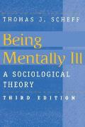Being Mentally Ill: A Sociological Study
