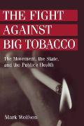 The Fight Against Big Tobacco: The Movement, the State, and the Public's Health