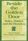 Beside the Golden Door: Policy, Politics and the Homeless