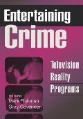 Entertaining Crime: Television Reality Programs