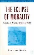 The Eclipse of Morality: Science, State, and Market