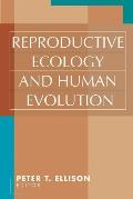 Reproductive Ecology and Human Evolution
