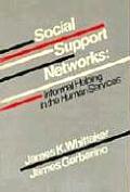 Social Support Networks: Informal Helping in the Human Services