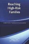 Reaching High-Risk Families: Intensive Family Preservation in Human Services - Modern Applications of Social Work