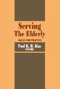 Serving the Elderly: Skills for Practice