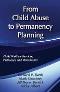From Child Abuse to Permanency Planning: Child Welfare Services Pathways and Placements