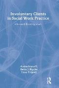 Involuntary Clients in Social Work Practice A Research Based Approach