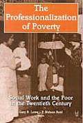 Professionalization of Poverty Social Work & the Poor in the Twentieth Century