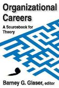 Organizational Careers: A Sourcebook for Theory
